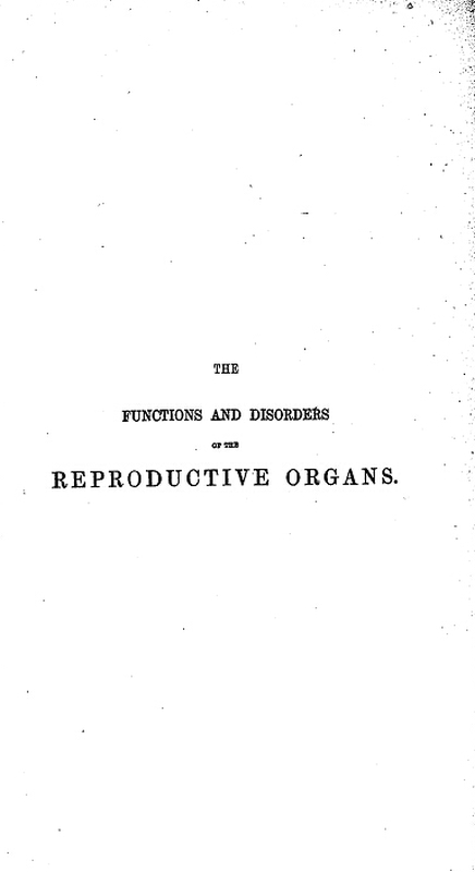 Front cover of The Functions and Disorders of the Reproductive Organs In Youth, in Adult Age and in Advanced Life.