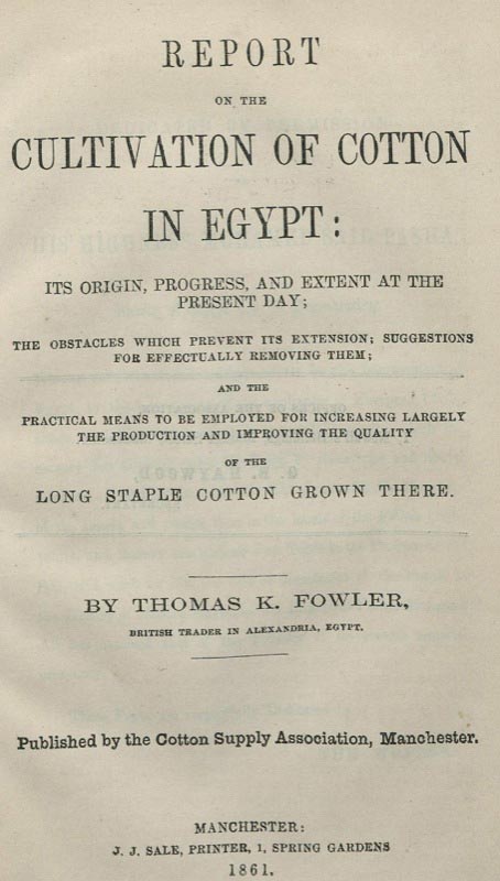 Report on the Cultivation of Cotton in Egypt by T. K Fowler.